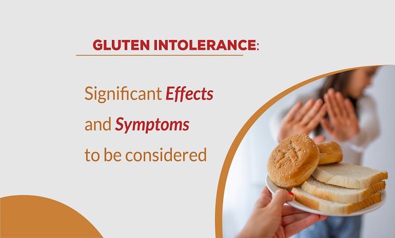 Gluten Intolerance: Unveiling Significant Effects and Symptoms