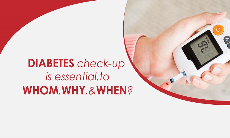 Diabetes Check-up is Essential — To Whom, Why, and When?